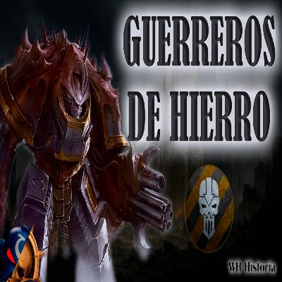 40K - GUERREROS DE HIERRO - HISTORIA Y ORGANIZACIÓN 40K - GUERREROS DE HIERRO - HISTORIA Y ORGANIZACIÓN