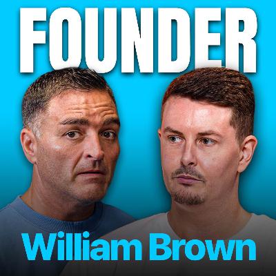 FOUNDER #12. £3M Exit, Scaling Up & Selling Fast - William Brown