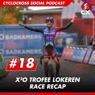 X2O Trophy Lokeren | Cyclocross Social Podcast #18 X2O Trophy Lokeren | Cyclocross Social Podcast #18