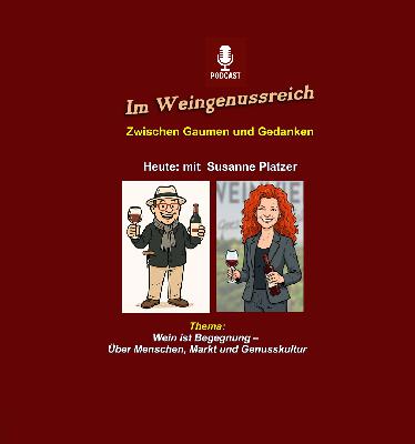 Im Weingenussreich-Folge 6: Wein ist Begegnung, über Menschen, Markt und Genusskultur Im Weingenussreich-Folge 6: Wein ist Begegnung, über Menschen, Markt und Genusskultur
