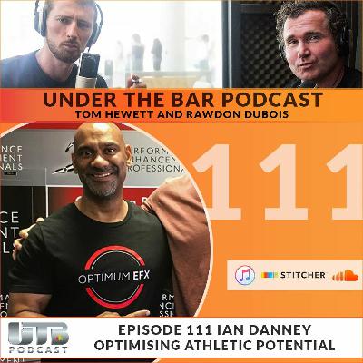 Ian Danney - Optimising Athletic Potential Ep. 111 UTB Podcast