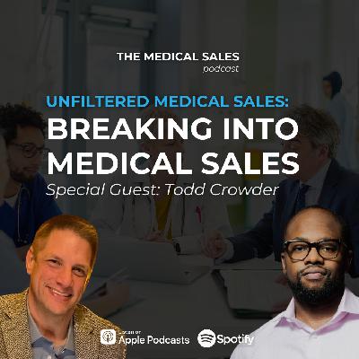 Unfiltered Medical Sales: Breaking Into Medical Sales