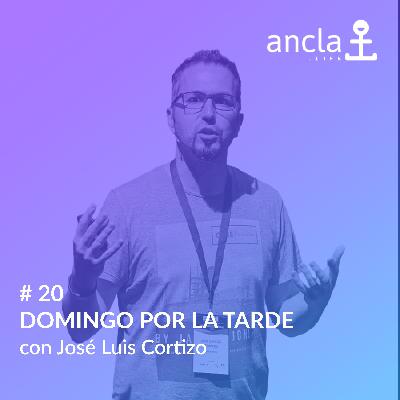 Ancla - Episodio 20 - DOMINGO POR LA TARDE con Jose Carlos Cortizo