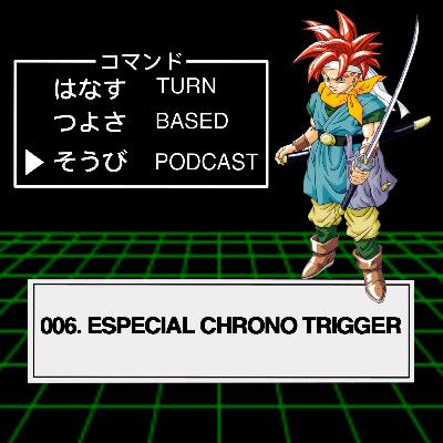 006 - Especial Chrono Trigger