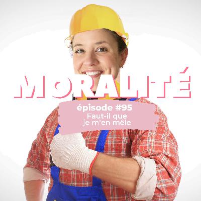 #95 : Faut-il que je m'en mêle ?