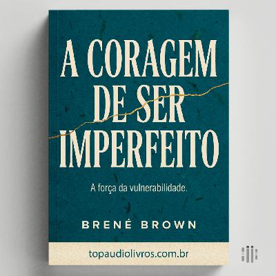 Abandone a Perfeição e Viva (O Guia Para Aceitar Sua Imperfeição)