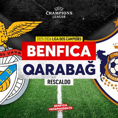 BENFICA x Qarabag | RESCALDO J1 LC (2-3)