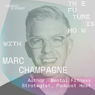 How Asking Better Questions Unlocks Your Future | Marc Champagne