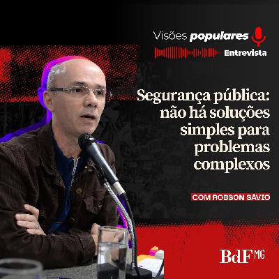 Segurança pública: não há soluções simples para problemas complexos - Visões populares entrevista Segurança pública: não há soluções simples para problemas complexos - Visões populares entrevista