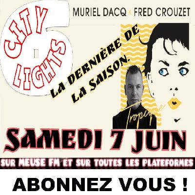 CITY LIGHTS SAISON 6 EP 14 avec Muriel Dacq et Fred Crouzet .