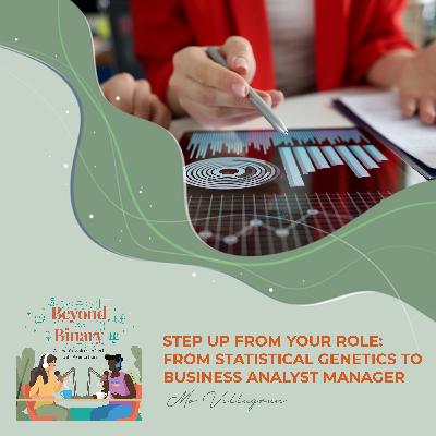 Step Up From Your Role: From Statistical Genetics To Business Analyst Manager With Mo Villagran