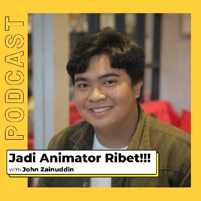 JADI ANIMATOR RIBET! with John Zainuddin