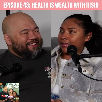 Health is Wealth - Episode 43 Health is Wealth - Episode 43