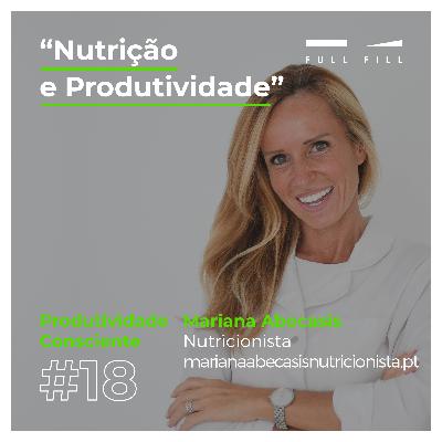 E18 - Nutrição e Produtividade por Mariana Abecasis E18 - Nutrição e Produtividade por Mariana Abecasis