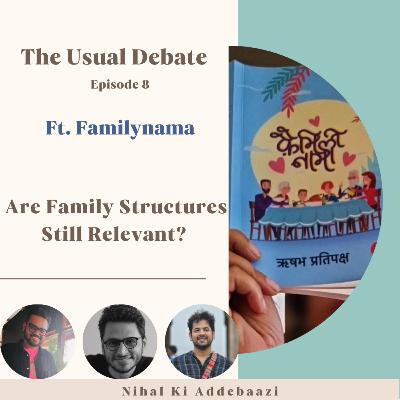 The Usual Debate | Ep 8 Ft. #Familynama | Are family structures still relevant?