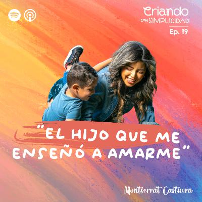Ep. 19 | El hijo que me enseñó a amarme