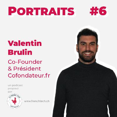 Portraits #6. Valentin Brulin, Co-Founder & Président @ Cofondateur.fr