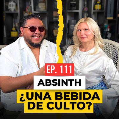 🎙️ Episodio 111: Absinth Hada Verde, Secretos Afrodisíacos y 500 Años de Leyenda | Ana Fedorova