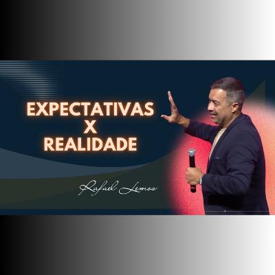 EXPECTATIVAS x REALIDADE