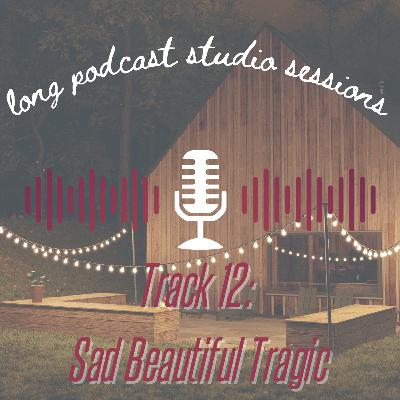 Sad Beautiful Tragic (with Lindsey) Sad Beautiful Tragic (with Lindsey)