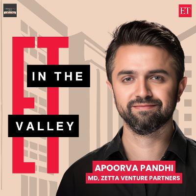 ET in the Valley: Apoorva Pandhi, MD at Zetta Venture Partners