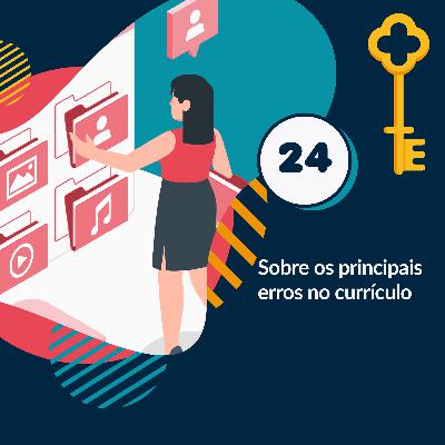 24- Sobre os principais erros no currículo 24- Sobre os principais erros no currículo
