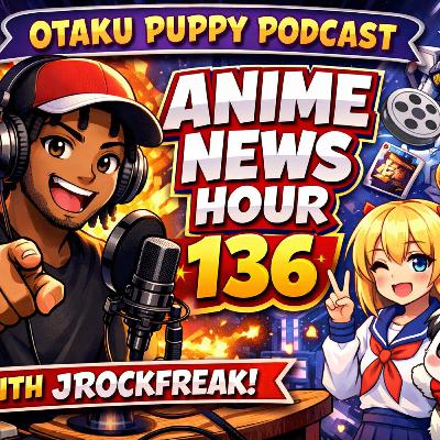 Anime News Hour! 136 Anime News Hour! 136