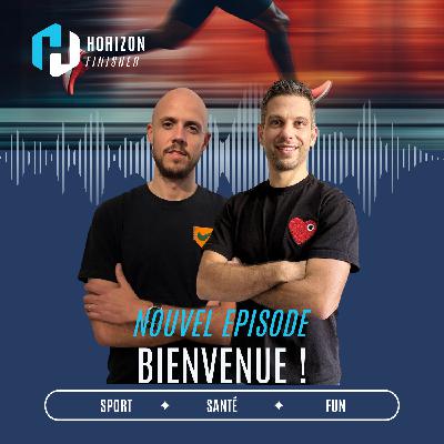 #0 - Horizon Finisher : Le podcast des sportifs qui veulent comprendre