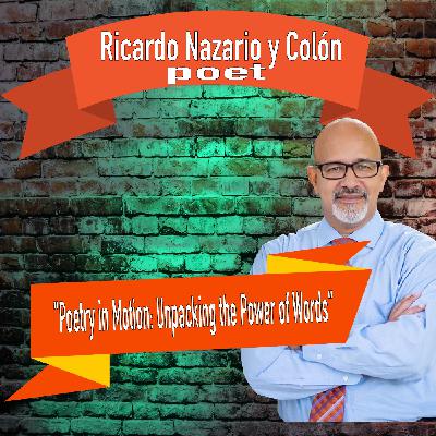 ''Poetry in Motion Unpacking the Power of Words" with poet Ricardo Nazario y Colón