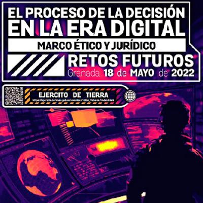 Jornada "El #EjércitodeTierra y los #RetosFuturos. El proceso de la decisión en la era digital. Marco ético y jurídico"