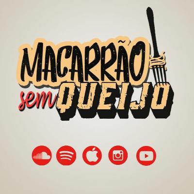 Macarrão sem queijo! Ep. 02 Macarrão sem queijo! Ep. 02