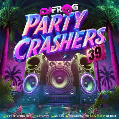PARTY CRASHERS 39 DANCEHALL PODCAST [EXPLICIT LYRICS]