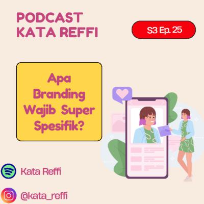 S3 Ep. 25: Apa Branding Wajib Super Spesifik?
