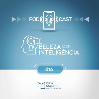 Montar ou Não um Salão de Beleza? - #PODCAST 14 - BELEZA COM INTELIGÊNCIA