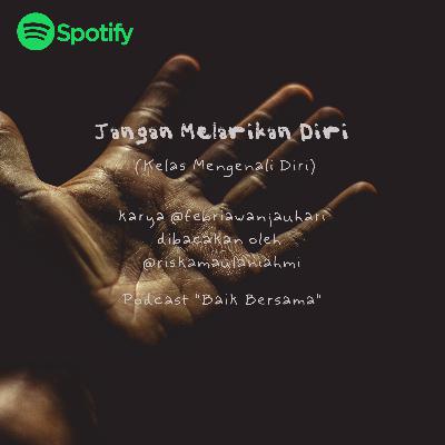 Jangan Melarikan Diri (Kelas Mengenali Diri)