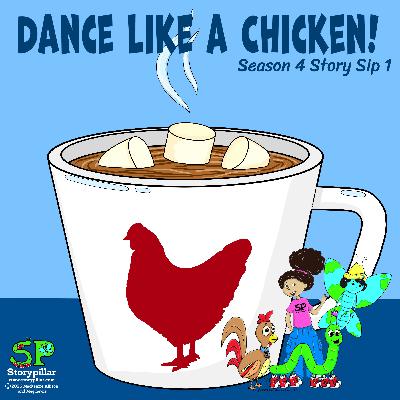Season 4 Story Sip 1:  Dance Like A Chicken Story Replay