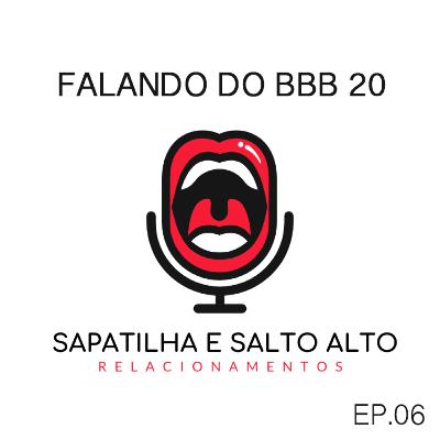 Falando do BBB 20 | Ep. 06 Falando do BBB 20 | Ep. 06