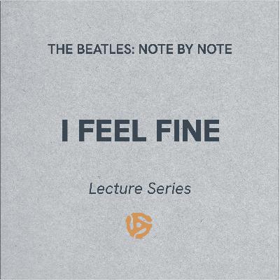 LS068 - I Feel Fine - Lecture Series (bonus)
