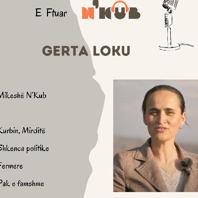 #17 N'kub | Gerta Loku: Midis Romës dhe fshatit, jeta si fermere dhe aktivizmi politik. #17 N'kub | Gerta Loku: Midis Romës dhe fshatit, jeta si fermere dhe aktivizmi politik.