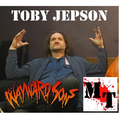 Episode 18 - Toby Jepson (Wayward Sons / Little Angels)