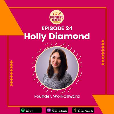 Episode 24: Being Adaptable and Resilient while Following your Passion with Holly Diamond (Founder at WorkOnward)