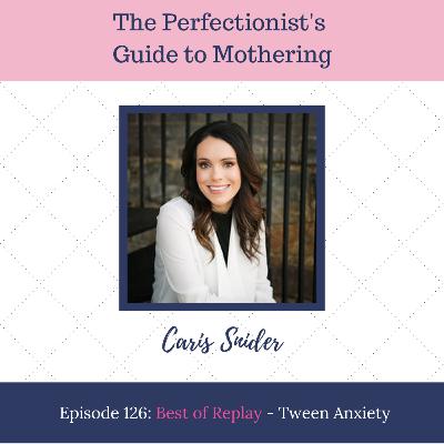 E126: Best of Replay - Tween Anxiety