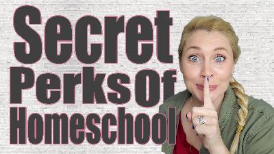 SECRET PERKS OF HOMESCHOOL | Honest Homeschool Perks | Truth About Homeschool | Why We Homeschool | Flashback Favorite