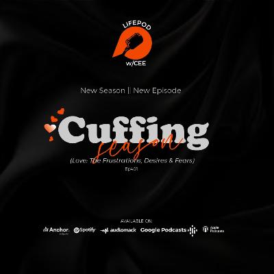 Cuffing SZN (The Frustrations, Desires & Fears in Love)