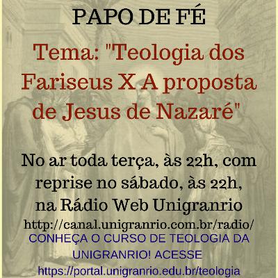 PAPO DE FÉ - TEOLOGIA DOS FARISEUS x A PROPOSTA DE JESUS DE NAZARÉ (EPISÓDIO 13) PAPO DE FÉ - TEOLOGIA DOS FARISEUS x A PROPOSTA DE JESUS DE NAZARÉ (EPISÓDIO 13)