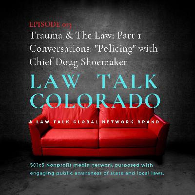 013. Conversations: Trauma & The Law: "Policing" With Chief Doug Shoemaker