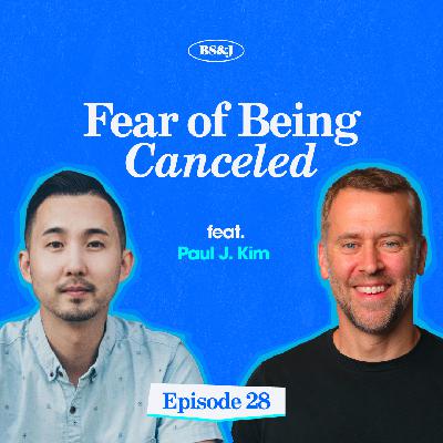 Episode 28 - Fear of Being Canceled