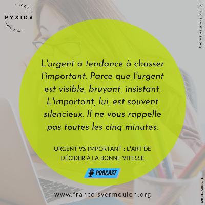 Urgent vs Important : l'art de décider à la bonne vitesse (S1E21) Urgent vs Important : l'art de décider à la bonne vitesse (S1E21)