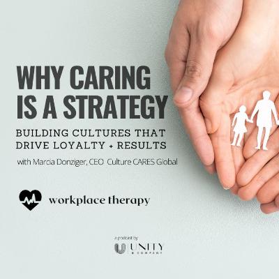 24 | Why Caring is a Strategy with Marcia Donziger, CEO of Culture CARES Global