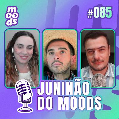 #85 Juninão do Moods #85 Juninão do Moods